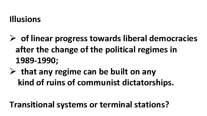 Illusions Ø of linear progress towards liberal democracies after the change of the political