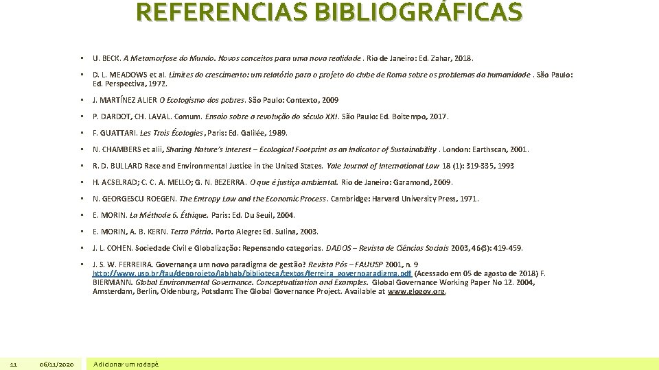 REFERENCIAS BIBLIOGRÁFICAS • U. BECK. A Metamorfose do Mundo. Novos conceitos para uma nova