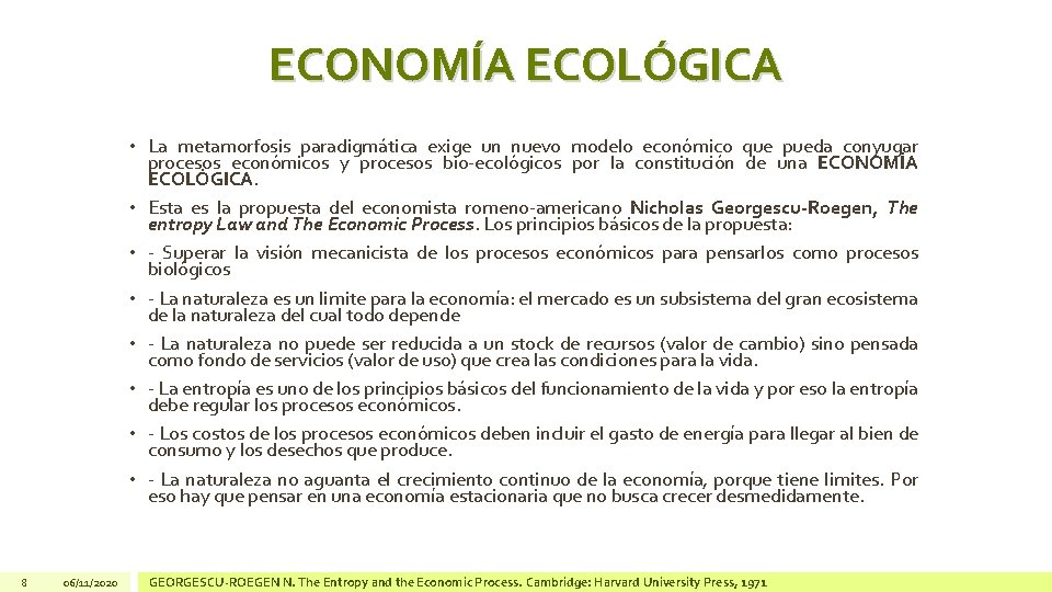 ECONOMÍA ECOLÓGICA • La metamorfosis paradigmática exige un nuevo modelo económico que pueda conyugar