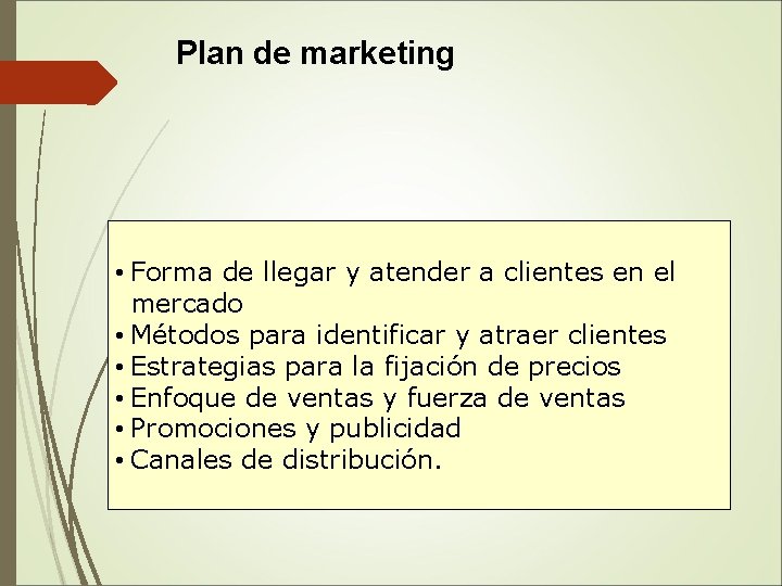  Plan de marketing • Forma de llegar y atender a clientes en el