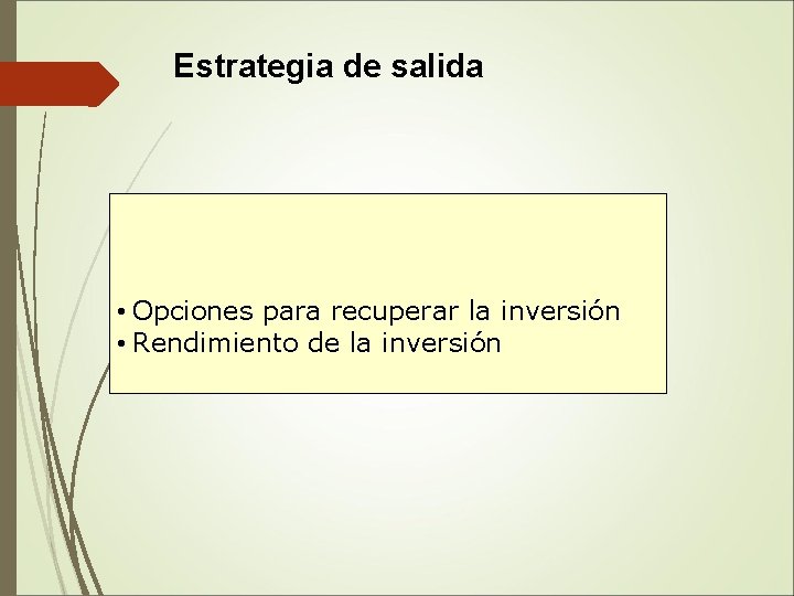  Estrategia de salida • Opciones para recuperar la inversión • Rendimiento de la