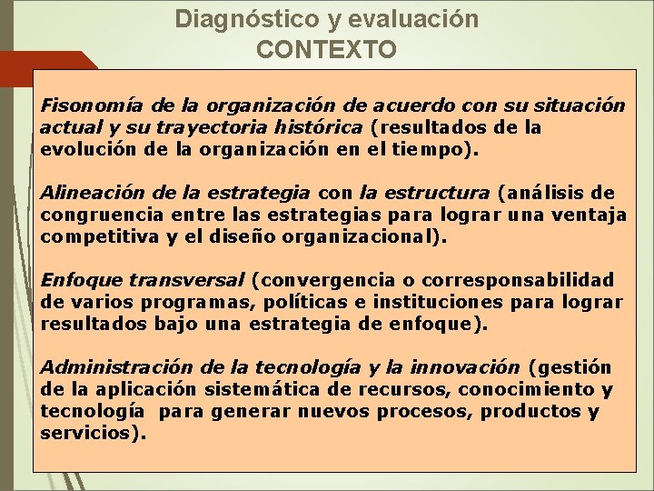 Diagnóstico y evaluación CONTEXTO Fisonomía de la organización de acuerdo con su situación actual