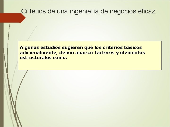 Criterios de una ingeniería de negocios eficaz Algunos estudios sugieren que los criterios básicos