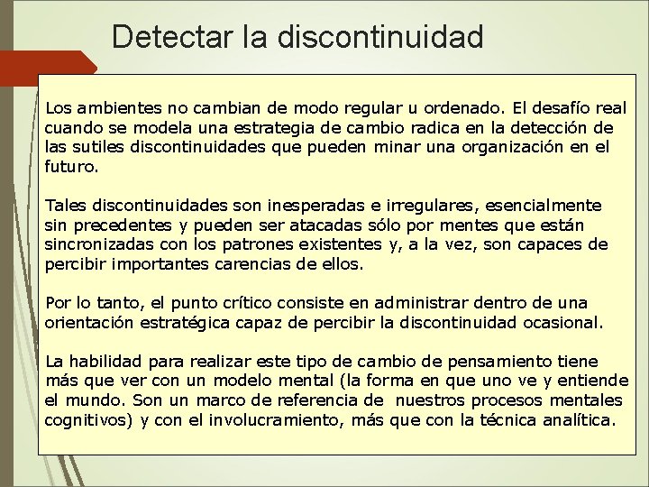 Detectar la discontinuidad Los ambientes no cambian de modo regular u ordenado. El desafío