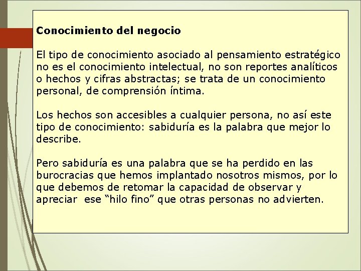 Conocimiento del negocio El tipo de conocimiento asociado al pensamiento estratégico no es el