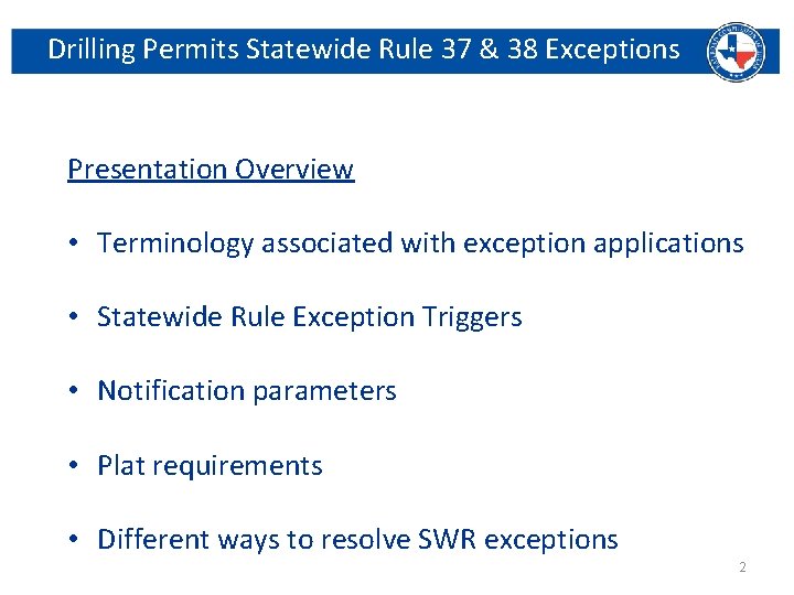 Drilling Permits Statewide Rule 37 & 38 Exceptions Presentation Overview • Terminology associated with