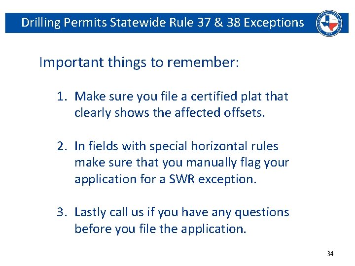 Drilling Permits Statewide Rule 37 & 38 Exceptions Important things to remember: 1. Make