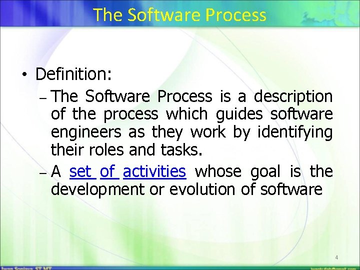 The Software Process • Definition: – The Software Process is a description of the