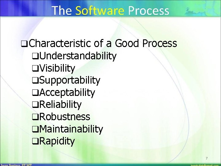 The Software Process q. Characteristic of a Good Process q. Understandability q. Visibility q.
