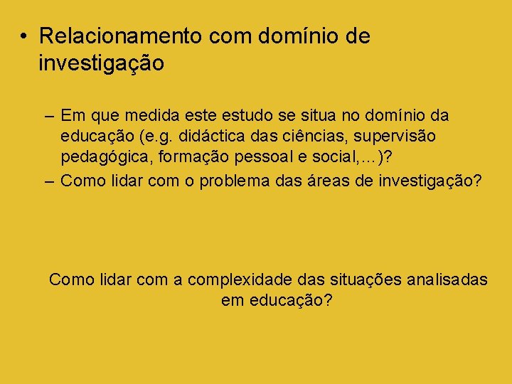  • Relacionamento com domínio de investigação – Em que medida este estudo se