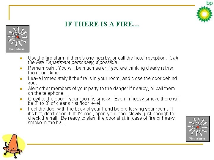 IF THERE IS A FIRE… n n n Use the fire alarm if there’s