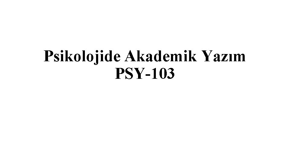 Psikolojide Akademik Yazım PSY-103 