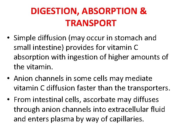 DIGESTION, ABSORPTION & TRANSPORT • Simple diffusion (may occur in stomach and small intestine)