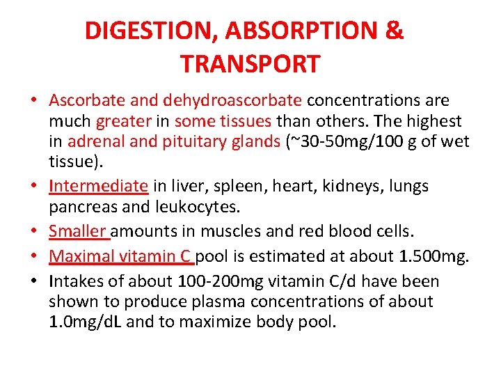 DIGESTION, ABSORPTION & TRANSPORT • Ascorbate and dehydroascorbate concentrations are much greater in some DIGESTION, ABSORPTION & TRANSPORT • Ascorbate and dehydroascorbate concentrations are much greater in some