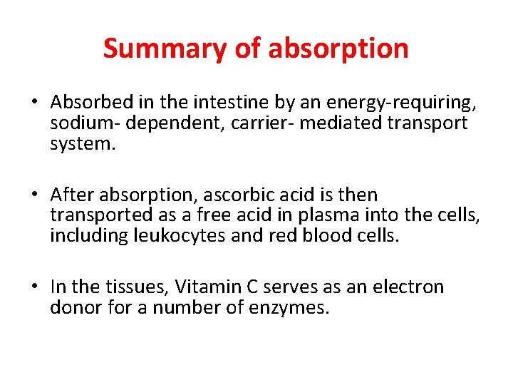 Summary of absorption • Absorbed in the intestine by an energy-requiring, sodium- dependent, carrier- Summary of absorption • Absorbed in the intestine by an energy-requiring, sodium- dependent, carrier-