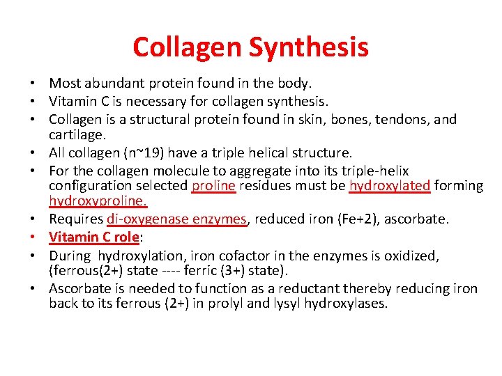 Collagen Synthesis • Most abundant protein found in the body. • Vitamin C is