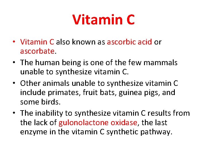 Vitamin C • Vitamin C also known as ascorbic acid or ascorbate. • The