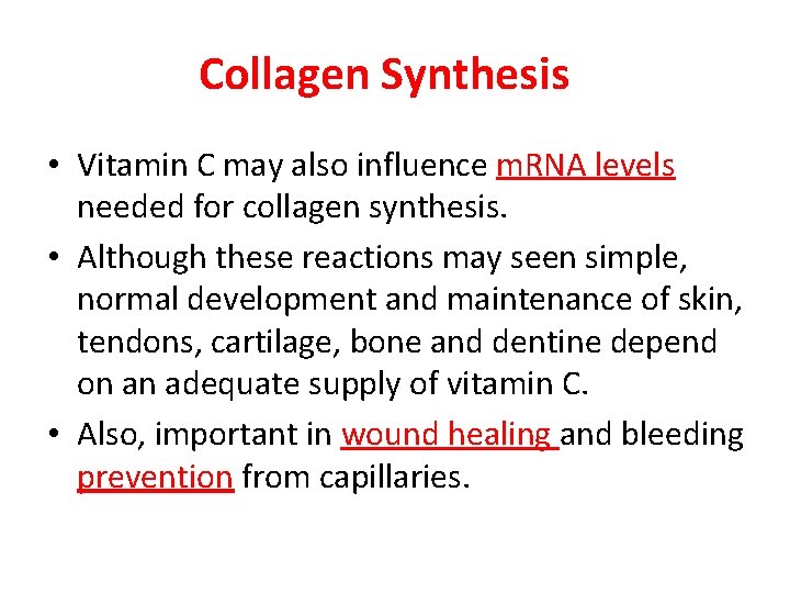 Collagen Synthesis • Vitamin C may also influence m. RNA levels needed for collagen Collagen Synthesis • Vitamin C may also influence m. RNA levels needed for collagen