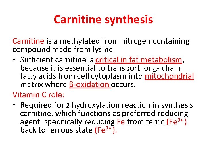 Carnitine synthesis Carnitine is a methylated from nitrogen containing compound made from lysine. •