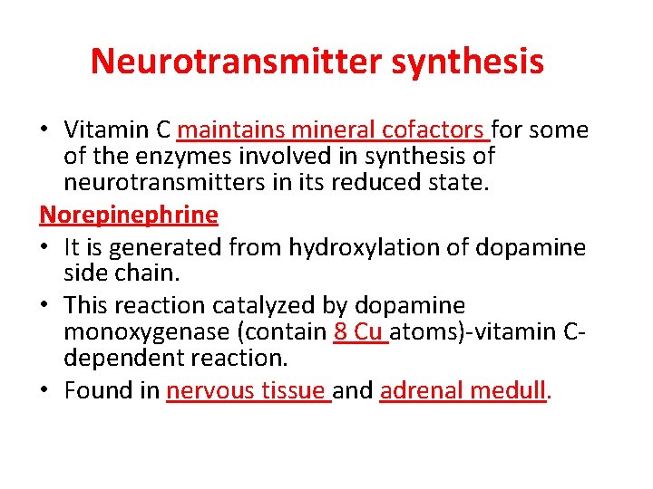 Neurotransmitter synthesis • Vitamin C maintains mineral cofactors for some of the enzymes involved