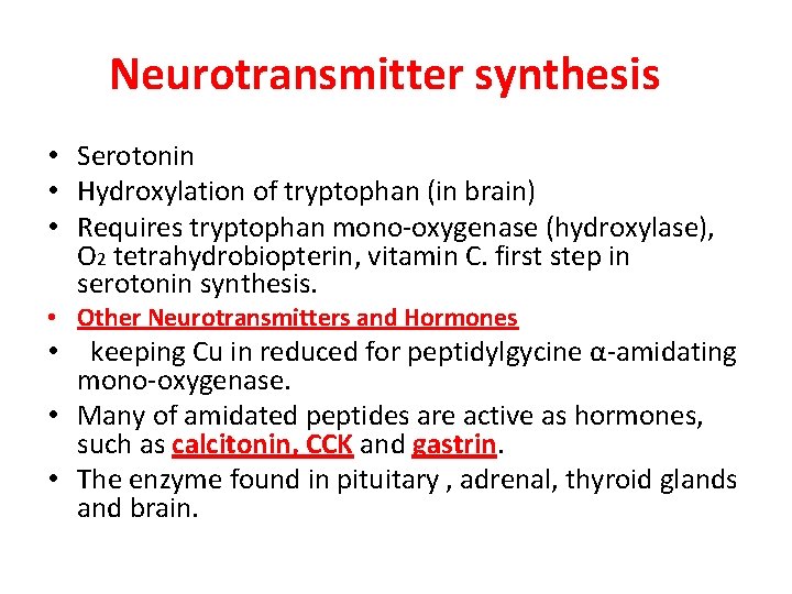 Neurotransmitter synthesis • Serotonin • Hydroxylation of tryptophan (in brain) • Requires tryptophan mono-oxygenase
