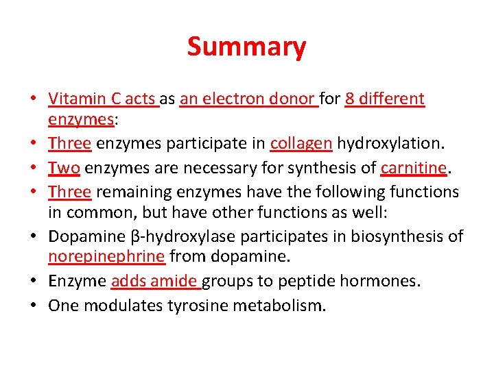 Summary • Vitamin C acts as an electron donor for 8 different enzymes: • Summary • Vitamin C acts as an electron donor for 8 different enzymes: •