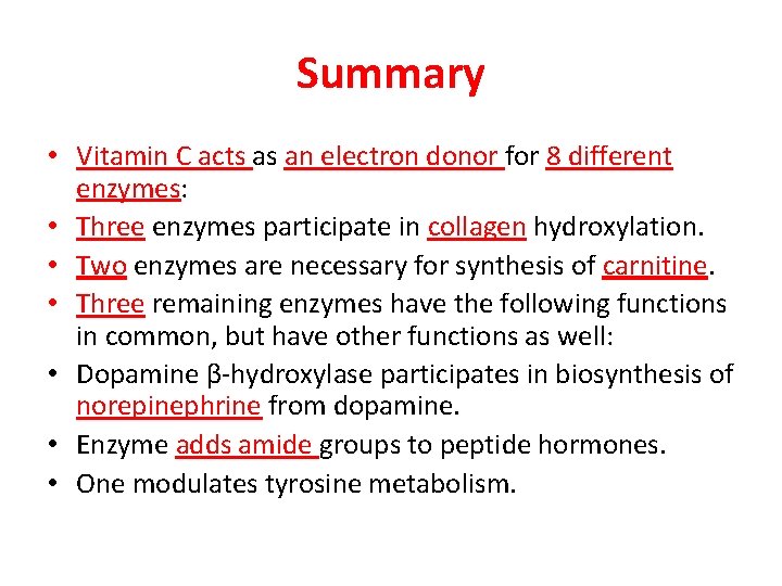 Summary • Vitamin C acts as an electron donor for 8 different enzymes: •