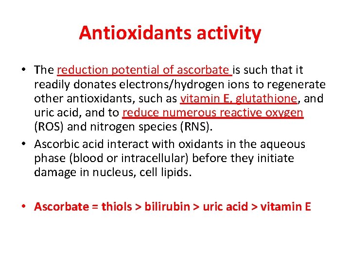Antioxidants activity • The reduction potential of ascorbate is such that it readily donates Antioxidants activity • The reduction potential of ascorbate is such that it readily donates