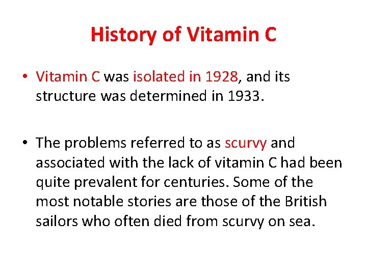 History of Vitamin C • Vitamin C was isolated in 1928, and its structure