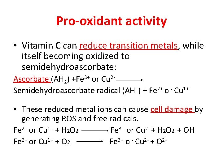 Pro-oxidant activity • Vitamin C can reduce transition metals, while itself becoming oxidized to Pro-oxidant activity • Vitamin C can reduce transition metals, while itself becoming oxidized to
