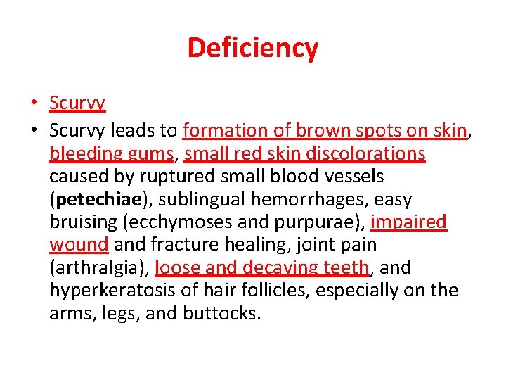 Deficiency • Scurvy leads to formation of brown spots on skin, bleeding gums, small Deficiency • Scurvy leads to formation of brown spots on skin, bleeding gums, small