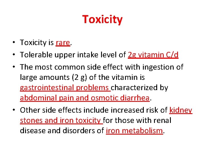 Toxicity • Toxicity is rare. • Tolerable upper intake level of 2 g vitamin