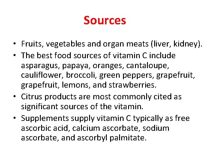 Sources • Fruits, vegetables and organ meats (liver, kidney). • The best food sources Sources • Fruits, vegetables and organ meats (liver, kidney). • The best food sources