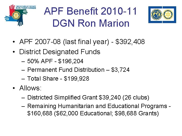 APF Benefit 2010 -11 DGN Ron Marion • APF 2007 -08 (last final year)