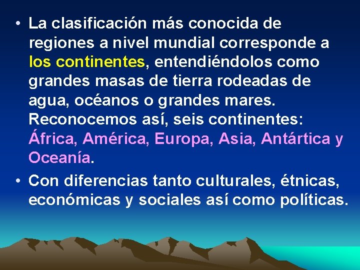  • La clasificación más conocida de regiones a nivel mundial corresponde a los