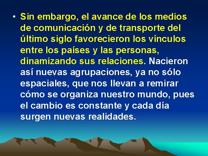  • Sin embargo, el avance de los medios de comunicación y de transporte