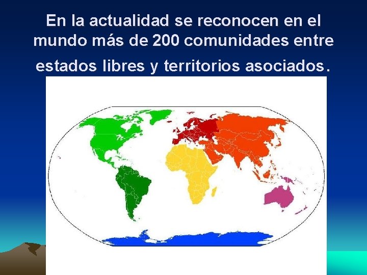 En la actualidad se reconocen en el mundo más de 200 comunidades entre estados