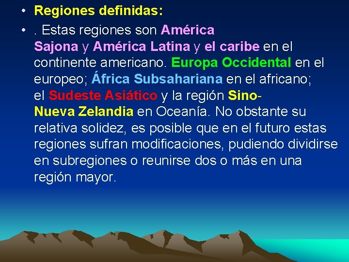  • Regiones definidas: • . Estas regiones son América Sajona y América Latina
