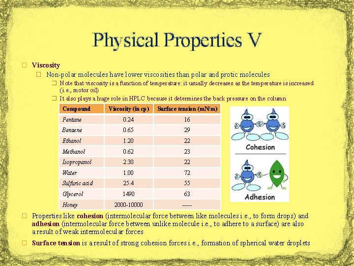 Physical Properties V � Viscosity � Non-polar molecules have lower viscosities than polar and