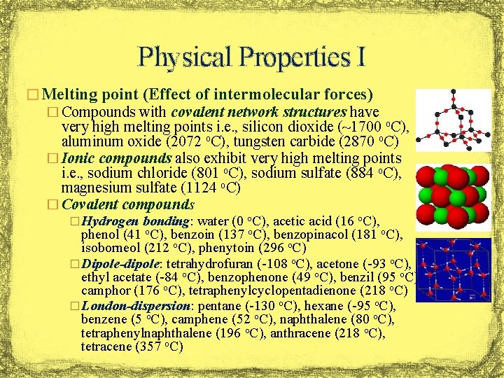 Physical Properties I � Melting point (Effect of intermolecular forces) � Compounds with covalent Physical Properties I � Melting point (Effect of intermolecular forces) � Compounds with covalent
