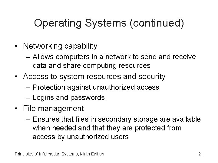 Operating Systems (continued) • Networking capability – Allows computers in a network to send