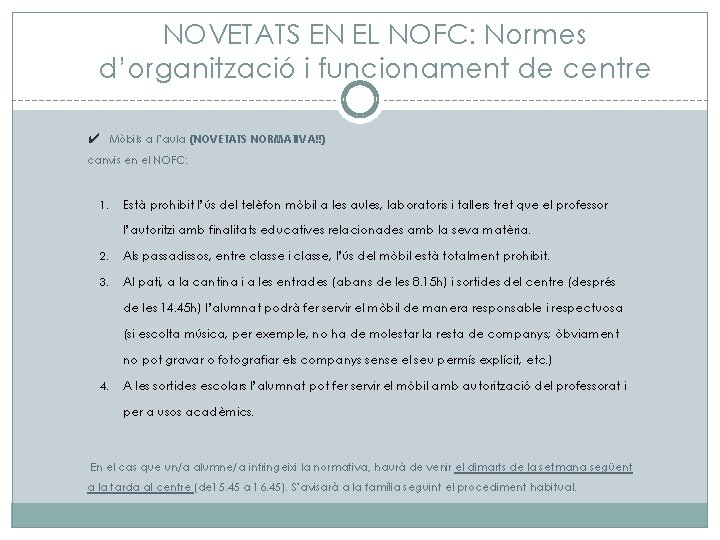 NOVETATS EN EL NOFC: Normes d’organització i funcionament de centre ✔ Mòbils a l’aula