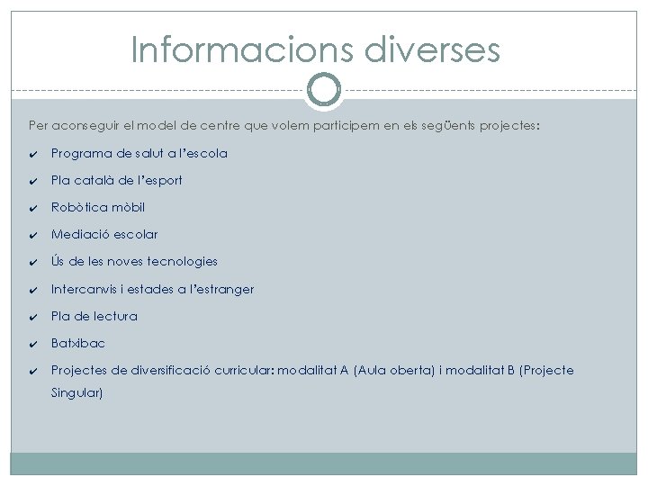 Informacions diverses Per aconseguir el model de centre que volem participem en els següents