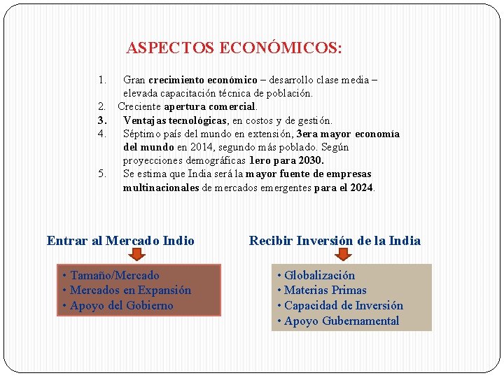 ASPECTOS ECONÓMICOS: 1. Gran crecimiento económico – desarrollo clase media – elevada capacitación técnica