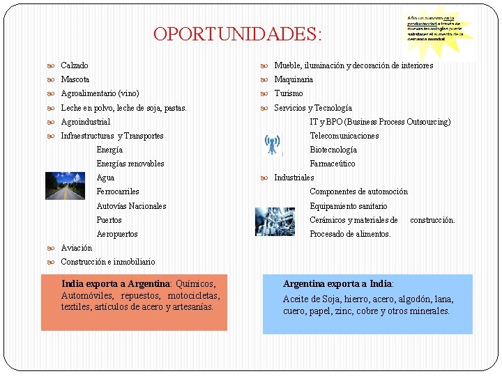 OPORTUNIDADES: Calzado Mueble, iluminación y decoración de interiores Mascota Maquinaria Agroalimentario (vino) Turismo Leche