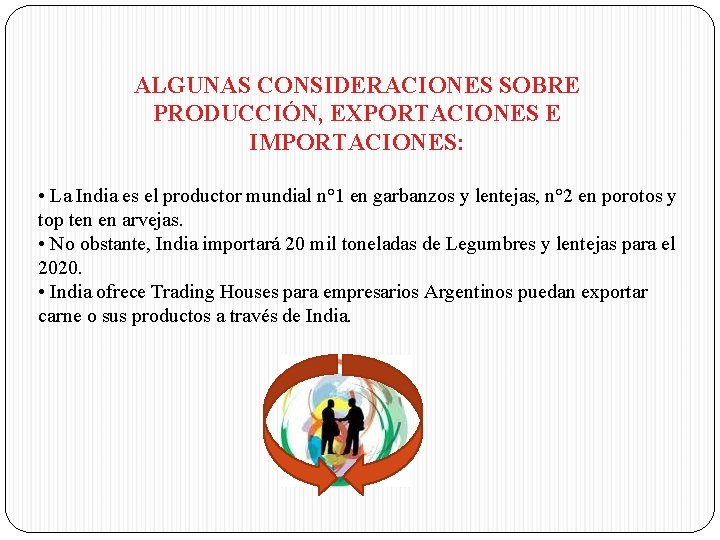 ALGUNAS CONSIDERACIONES SOBRE PRODUCCIÓN, EXPORTACIONES E IMPORTACIONES: • La India es el productor mundial