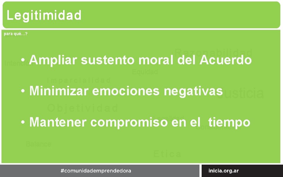 Legitimidad para qué…? qué es…? Razonabilidad • Ampliar sustento moral del Acuerdo Intención Equidad