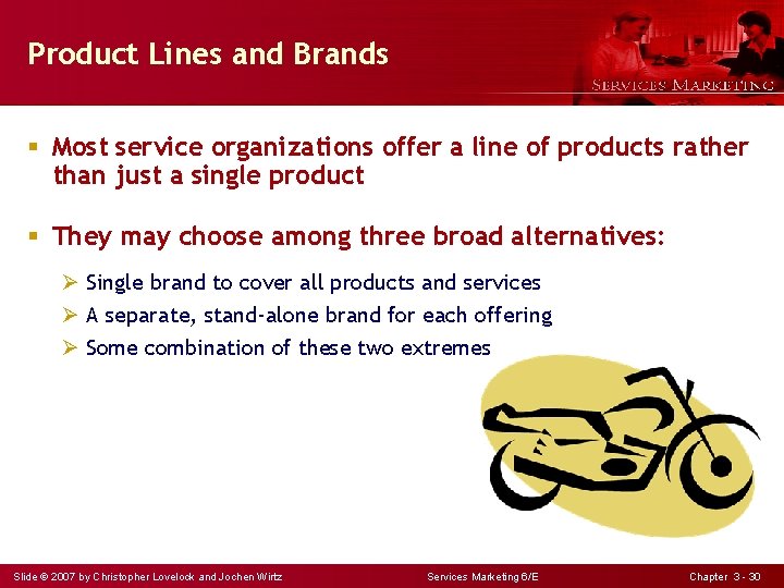 Product Lines and Brands § Most service organizations offer a line of products rather