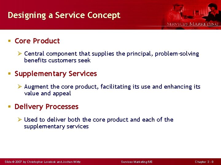 Designing a Service Concept § Core Product Ø Central component that supplies the principal,