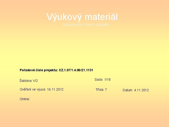 Výukový materiál   zpracovaný v rámci projektu Pořadové číslo projektu: CZ. 1. 07/1. 4.